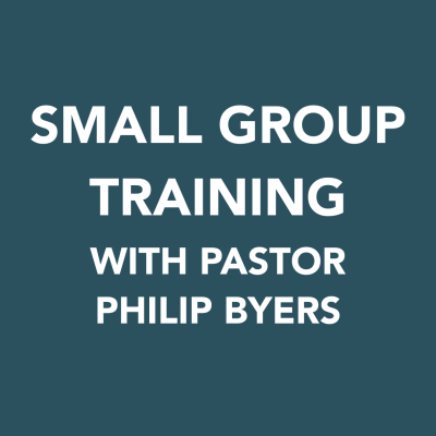Small Group Training with Pastor Philip Byers